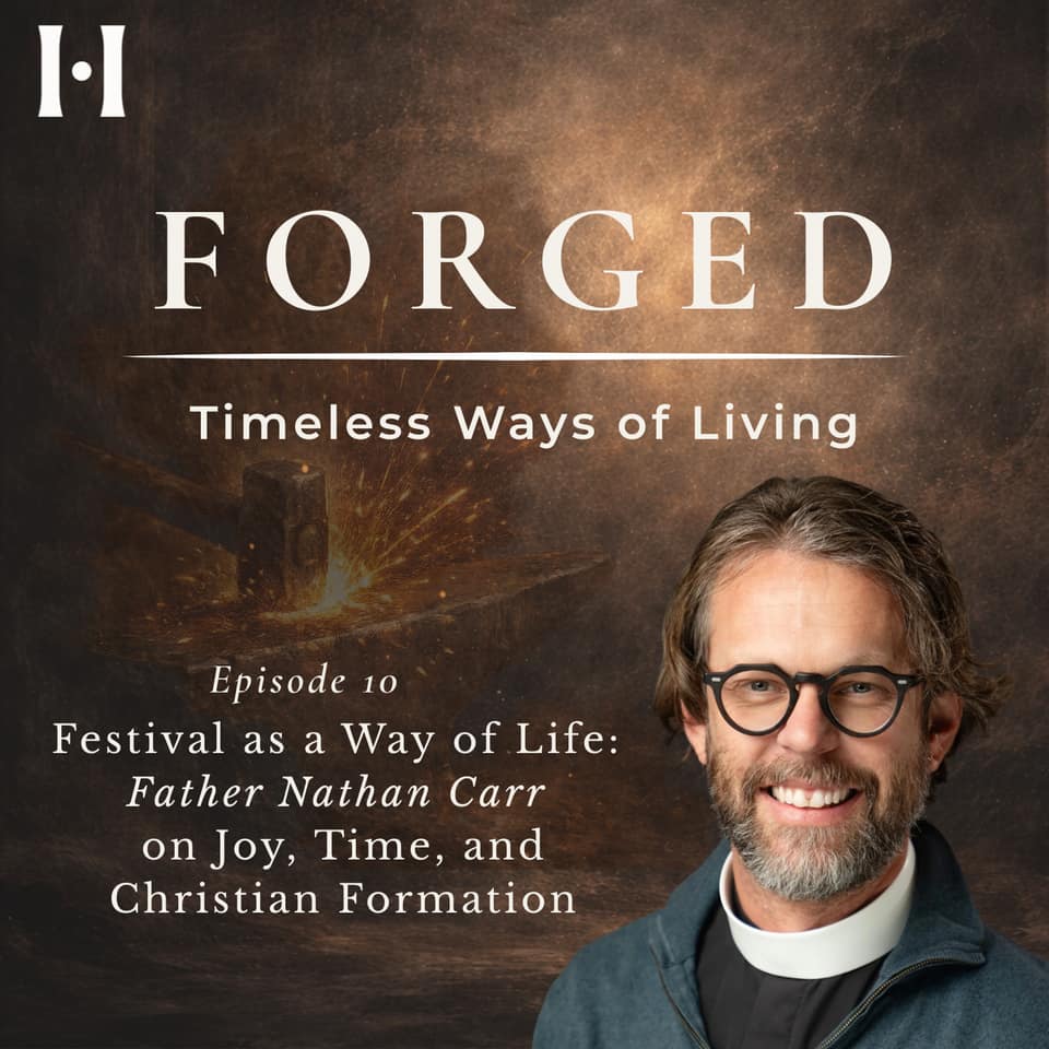 Festival as a Way of Life: Father Nathan Carr on Joy, Time, and Christian Formation episode artwork