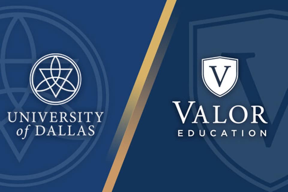 In Search of Wisdom and Virtue: Valor Education and the University of Dallas Announce Partnership