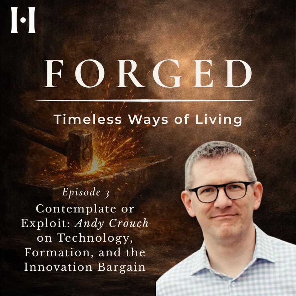 Contemplate or Exploit: Andy Crouch on Technology, Formation, and the Innovation Bargain episode artwork
